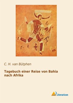 Tagebuch einer Reise von Bahia nach Afrika - van Bütphen, C. H.