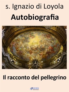 Il racconto del pellegrino - Autobiografia (eBook, ePUB) - di Loyola, Ignazio