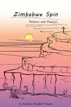 Zimbabwe Spin: Politics and Poetics - Takara, Kathryn Waddell