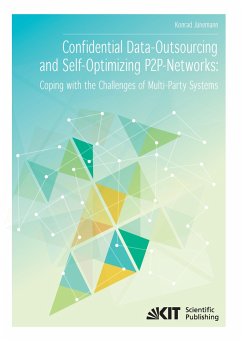 Confidential Data-Outsourcing and Self-Optimizing P2P-Networks: Coping with the Challenges of Multi-Party Systems