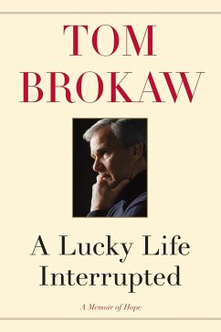 A Lucky Life Interrupted: A Memoir of Hope - Brokaw, Tom