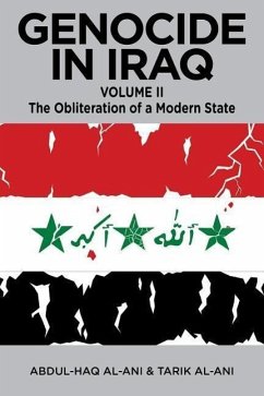Genocide in Iraq, Volume II: The Obliteration of a Modern State - Al-Ani, Abdul Haq; Al-Ani, Tarik