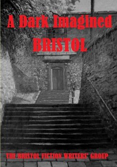 A Dark Imagined Bristol - The Bristol Fiction Writers' Group