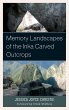 Memory Landscapes of the Inka Carved... - Bild 1