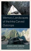 Memory Landscapes of the Inka Carved Outcrops