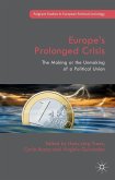 Europe's Prolonged Crisis: The Making or the Unmaking of a Political Union