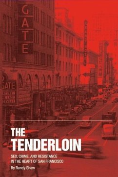 The Tenderloin: Sex, Crime and Resistance in the Heart of San Francisco - Shaw, Randy