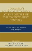 Colombia's Political Economy at the Outset of the Twenty-First Century