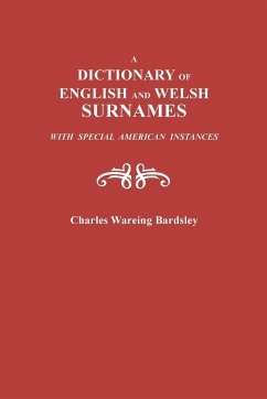 Dictionary of English and Welsh Surnames, with Special American Instances - Bardsley, Charles Wareing