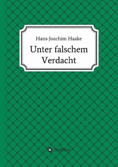 Unter falschem Verdacht - Haake, Hans-Joachim
