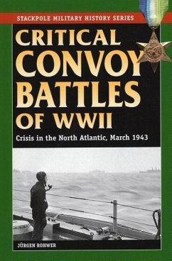 Critical Convoy Battles of WWII: Crisis in the North Atlantic, March 1943 - Rohwer, Jurgen