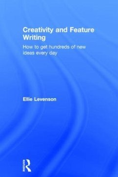 Creativity and Feature Writing - Levenson, Ellie