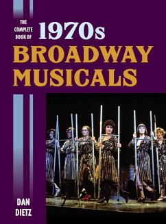 The Complete Book of 1970s Broadway Musicals - Dietz, Dan