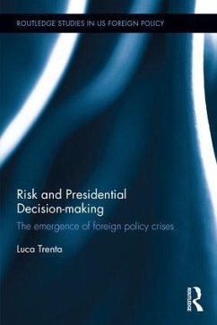 Risk and Presidential Decision-Making - Trenta, Luca