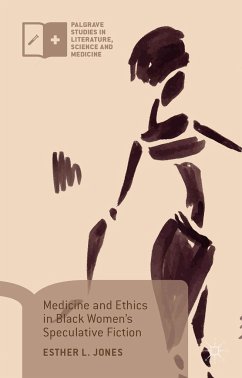 Medicine and Ethics in Black Women's Speculative Fiction - Jones, Esther L.