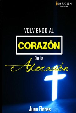 Volviendo al Corazón de la Adoración II edición versión standard - Flores, Juan Ramon