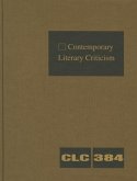 Contemporary Literary Criticism: Criticism of the Works of Today's Novelists, Poets, Playwrights, Short Story Writers, Scriptwriters, and Other Creati