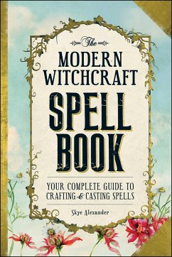 The Modern Witchcraft Spell Book - Alexander, Skye