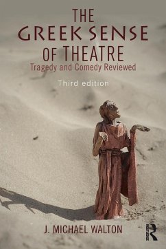 The Greek Sense of Theatre - Walton, J Michael