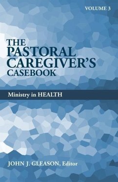 Pastoral Caregiver's Casebook, Volume 3: Ministry in Health