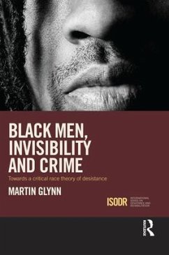 Black Men, Invisibility and Crime - Glynn, Martin