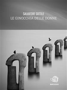 Le ginocchia delle donne (eBook, ePUB) - Sottile, Salvatore