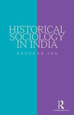 Historical Sociology in India - Jha, Hetukar