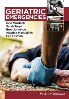 Geriatric Emergencies - Murdoch, Iona; Turpin, Sarah; Johnston, Bree; Maclullich, Alasdair; Losman, Eve