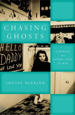 Chasing Ghosts: A Memoir of a Father, Gone to War - Desalvo, Louise