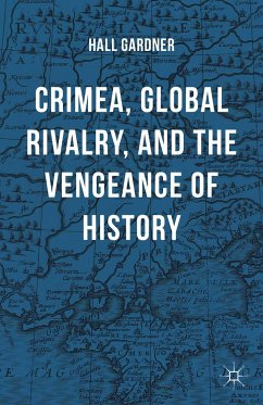 Crimea, Global Rivalry, and the Vengeance of History - Gardner, Hall