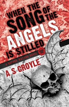 When the Song of the Angels is Stilled - A Before Watson Novel - Book One - Croyle, A S