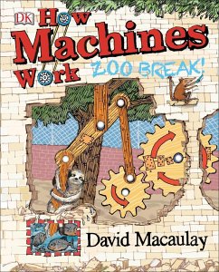 How Machines Work: Zoo Break! - Macaulay, David