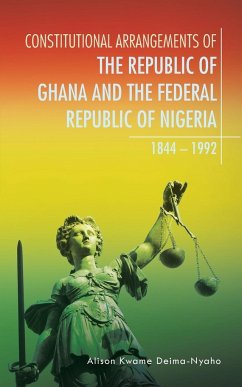 CONSTITUTIONAL ARRANGEMENTS OF THE REPUBLIC OF GHANA AND THE FEDERAL REPUBLIC OF NIGERIA - Deima-Nyaho, Alison Kwame