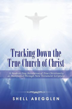 Tracking Down the True Church of Christ - Abegglen, Shell