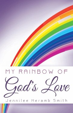 My Rainbow of God's Love - Smith, Jennilee Heramb