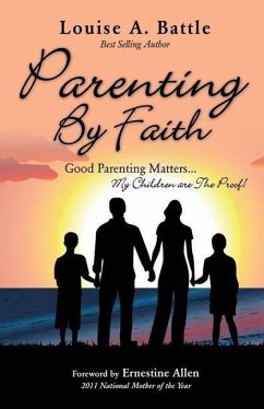 Parenting By Faith - Battle, Louise A.