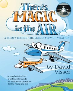 There's Magic in the Air: A Pilot's Behind-The-Scenes View of Aviation - Visser, David