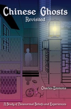 Chinese Ghosts Revisited: A Study of Paranormal Beliefs and Experiences - Emmons, Charles