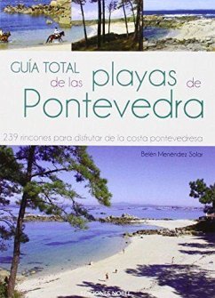 Guía total de las playas de Pontevedra : 239 rincones para disfrutar de la costa pontevedresa - Menéndez Solar, Belén