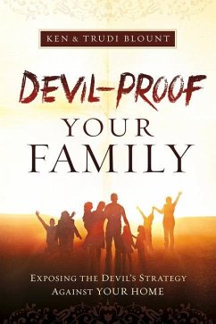 Devil-Proof Your Family: Exposing Satan's Strategy Against Your Family - Blount, Ken; Blount, Trudi