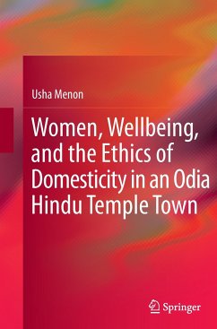 Women, Wellbeing, and the Ethics of Domesticity in an Odia Hindu Temple Town - Menon, Usha