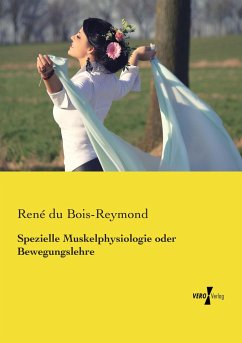 Spezielle Muskelphysiologie oder Bewegungslehre - Bois-Reymond, René du