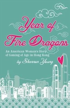 Year of Fire Dragons: An American Woman's Story of Coming of Age in Hong Kong - Young, Shannon