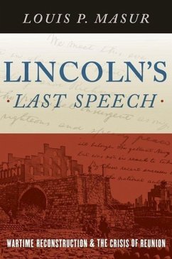 Lincoln's Last Speech - Masur, Louis P