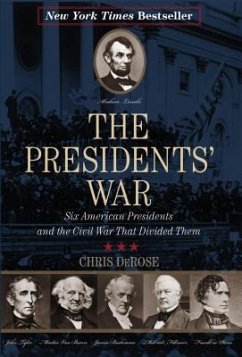 The Presidents' War: Six American Presidents and the Civil War That Divided Them - Derose, Chris