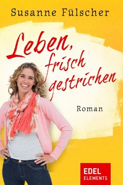 Leben, frisch gestrichen (eBook, ePUB) - Fülscher, Susanne