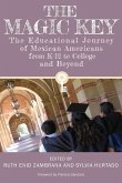 The Magic Key: The Educational Journey of Mexican Americans from K-12 to College and Beyond