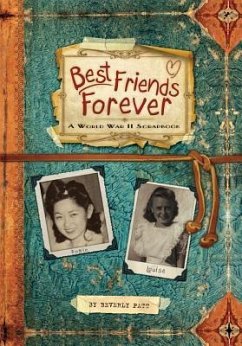 Best Friends Forever: A World War II Scrapbook - Patt, Beverly