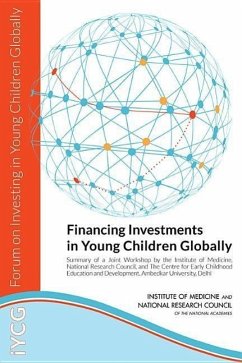 Financing Investments in Young Children Globally - National Research Council; Institute Of Medicine; Board On Global Health; Board On Children Youth And Families; Forum on Investing in Young Children Globally