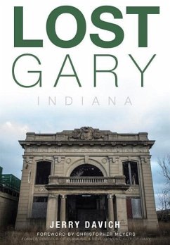 Lost Gary, Indiana - Davich, Jerry